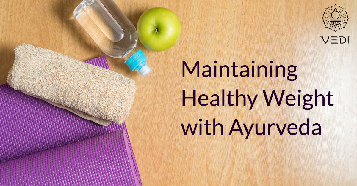 Maintaining Healthy Weight Using Ayurveda