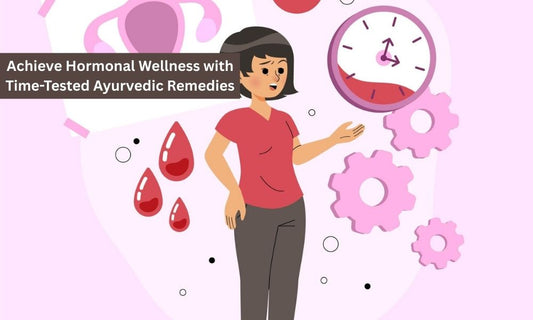 Achieve Hormonal Wellness with Time-Tested Ayurvedic Remedies