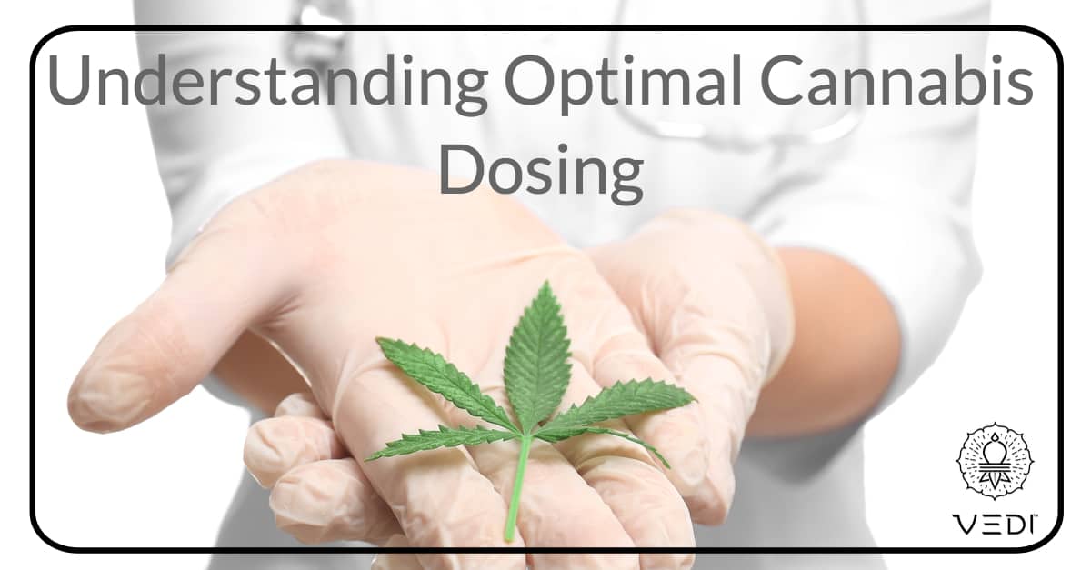 Understanding Optimal Cannabis Dosing  | Ayurvedic Medicines -VEDI