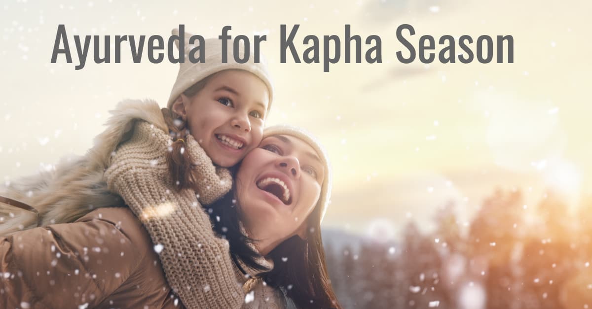 Healthy Ayurveda Tips for Kapha Season